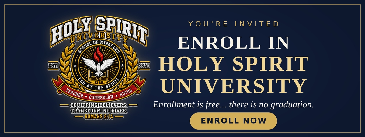 Enroll in Holy Spirit University. Enrollment is free, there is no graduation. Enroll now.
