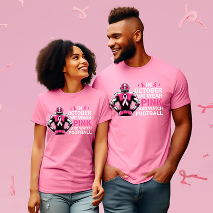 “In October We Wear Pink and Watch Football” Breast Cancer Awareness T-Shirt - Stay Up Pray Up