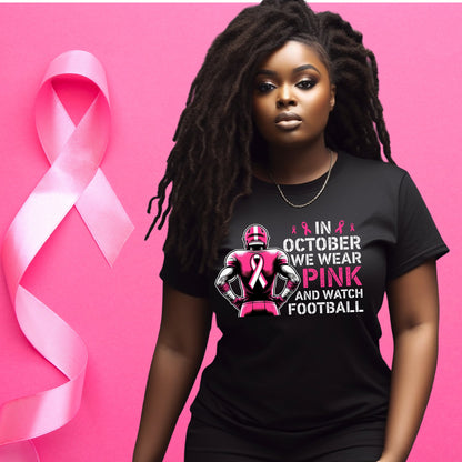 “In October We Wear Pink and Watch Football” Breast Cancer Awareness T-Shirt - Stay Up Pray Up